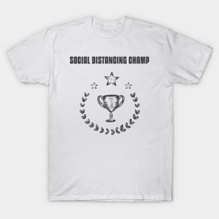 Social Distancing Champ T-Shirt